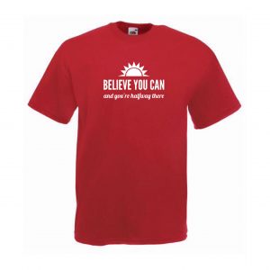 Believe You Can And You're Halfway There