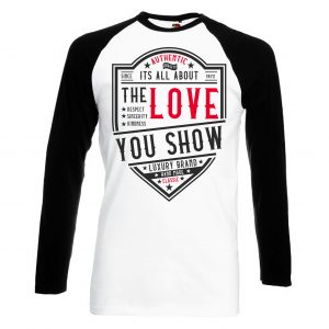 It's All About The Love You Show - Raglan Sleeve